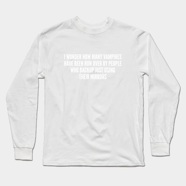 Random - Vampire Oneliner - Funny Joke Statement Humor Slogan Quotes Saying Awesome Long Sleeve T-Shirt by sillyslogans